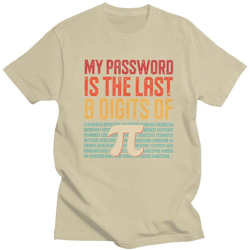 Custom My Password Is The Last 8 Digits Of Pi T Shirt Men Pure Cotton Tshirt Math Teacher Gift Tee Tops Fashion Tshirts