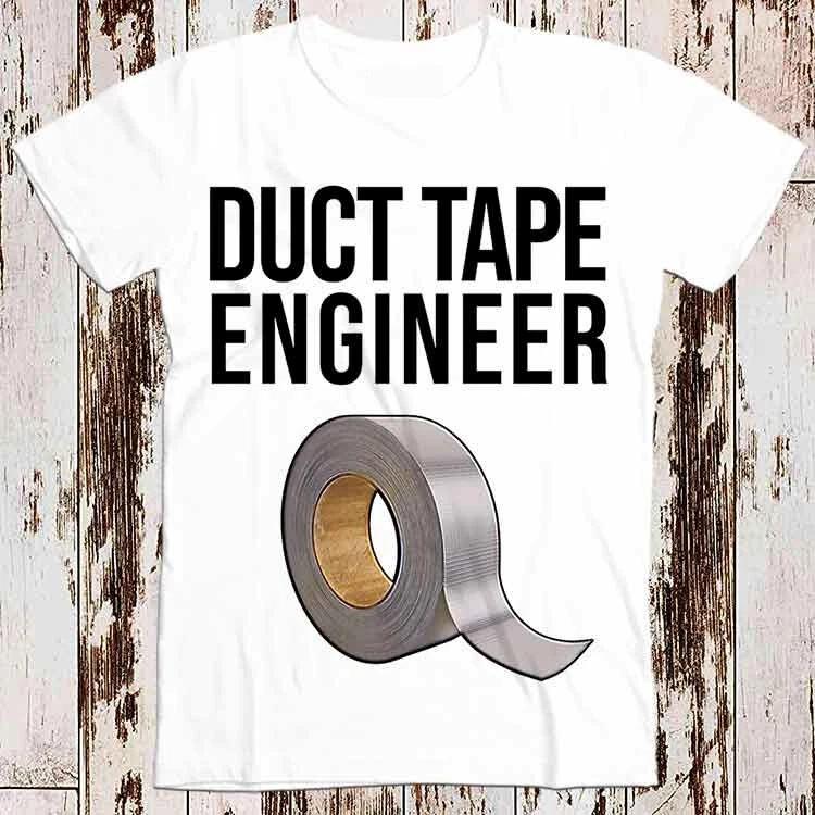 Duct Tape Engineer Funny DIY T Shirt 8837 S