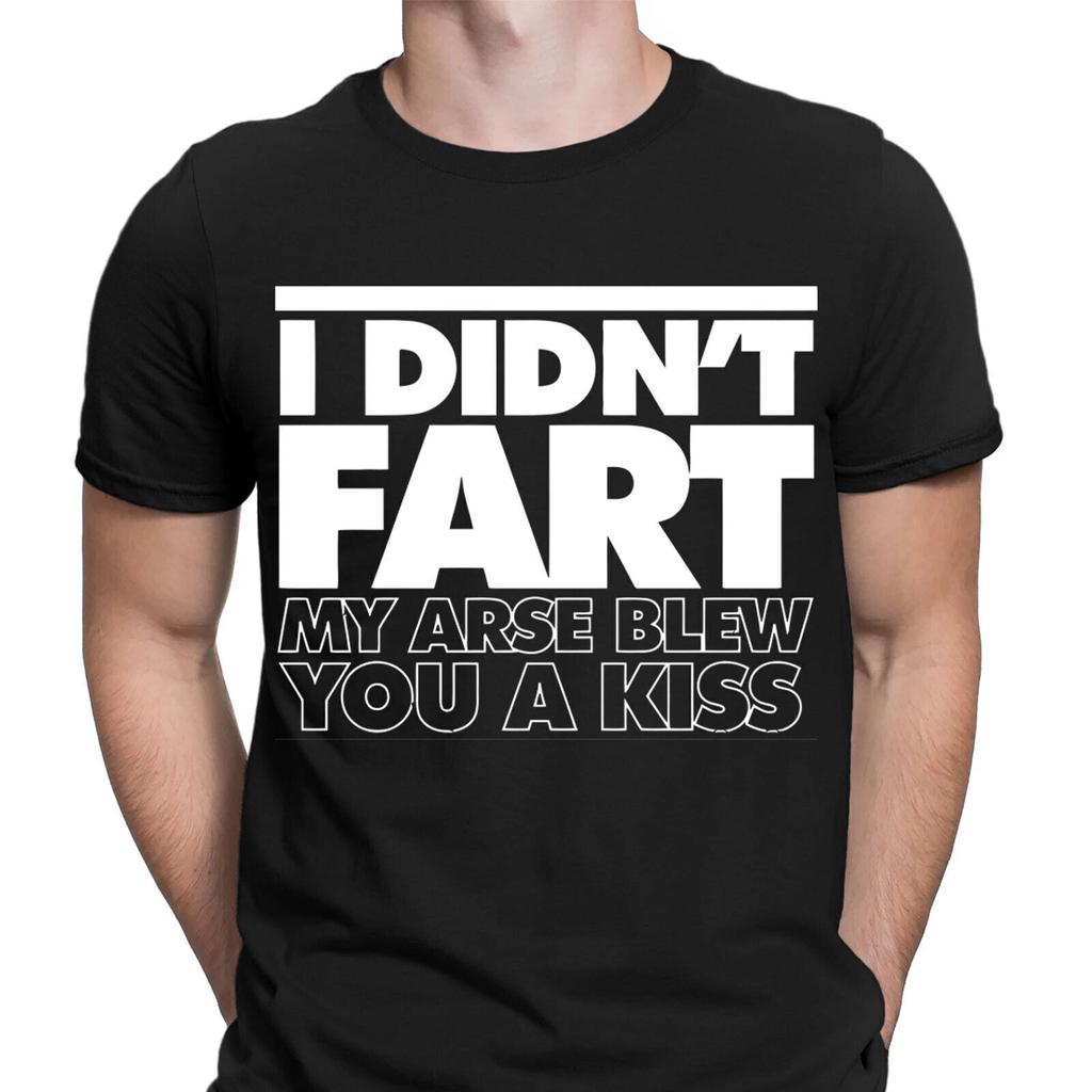 I Didn't Fart My Arse Blew Kiss Funny Rude Sarcastic Mens T-Shirts Tee Top #NED