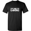 Can’t Hear You I’m Gaming Graphic Tees Mens Novelty Funny T Shirt
