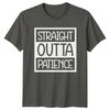 Straight Outta Patience Sarcastic Funny Adult Humor Graphic TShirt