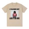 Ken Carson I Paused My Lucki To Be Here Tshirt Unisexs Fashion Retro Tshirt Casual Loose Short Sleeve Tshirt