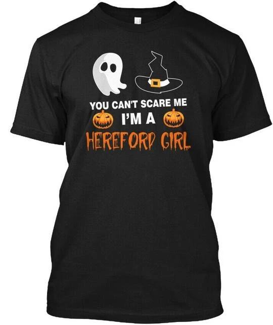 

You Cant Scare Me I Am A Hereford Girl T shirt Made in the USA Size S to 5XL 3XL