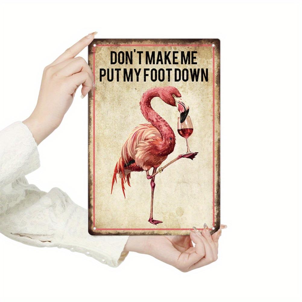 "Don't Make Me Put My Foot Down" Vintage Flamingo Sign - Decor Tin Art, Man Cave Home Decor