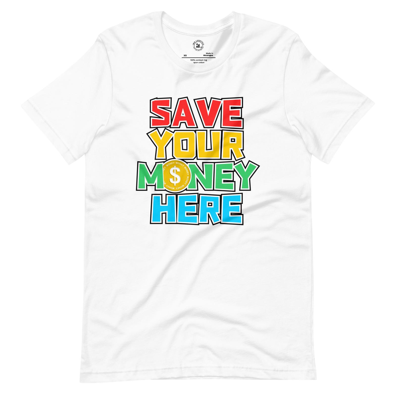 SAVE YOUR MONEY HERE. Unisex t-shirt L