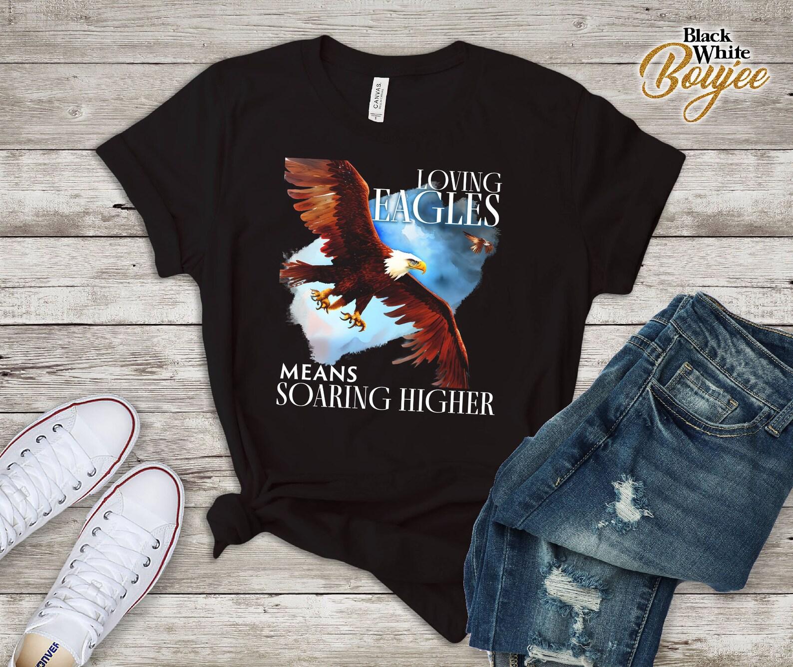 Loving Eagles Means Soaring Higher Eagle Lover Bird T-Shirt M