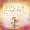For The Immortal by Emily Hauser Paperback Book 9781784160685