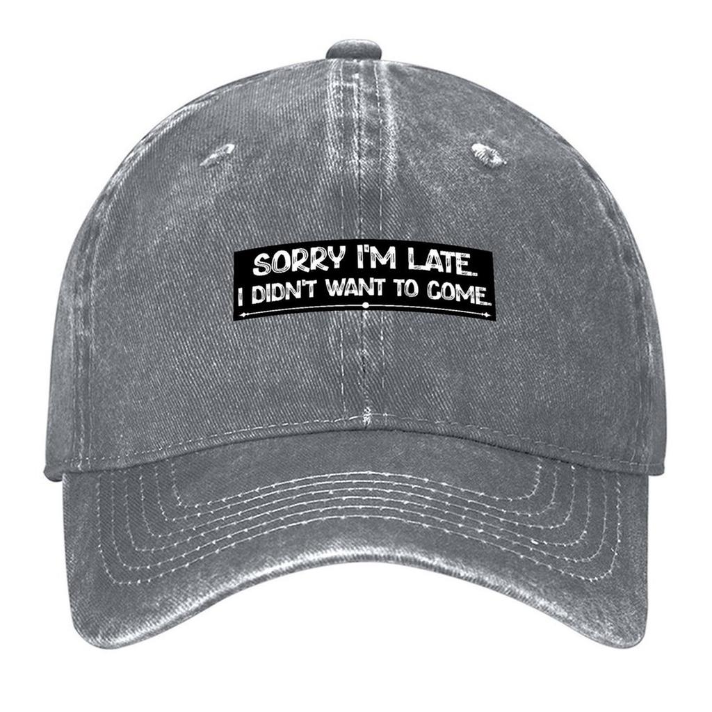 Sorry Im late I didnt want to come Baseball Cap Designer Hat Ball Cap Snapback Cap sailor for men Womens Beach Mens