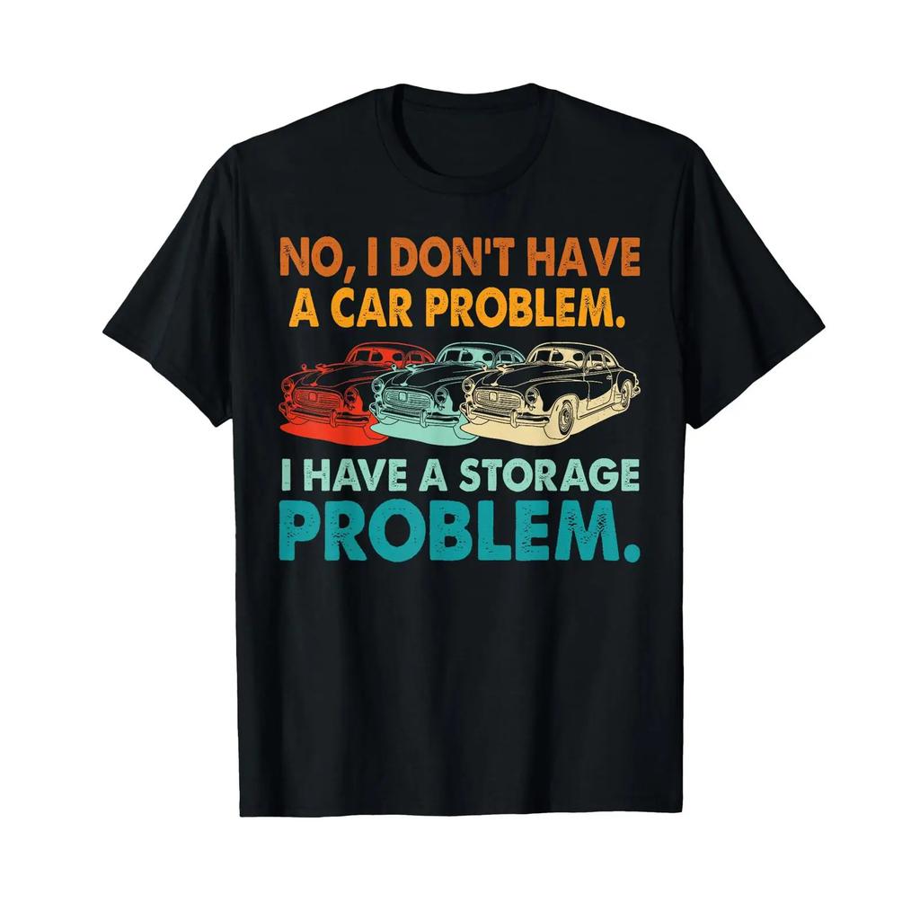 I Dont Have A Car Problem Storage Vintage T Shirt Vintage Designer Clothes Soft Homme Stretched Graphic Slightly
