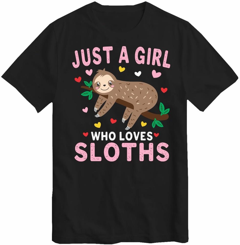 Just a Girl Who Loves Sloths T Shirt Gift  Lover T-Shirt Girls Birthday Top 3XL