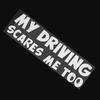 Universal Funny My Driving Scares Me Too Car Window Vinyl Decal Letters Sticker