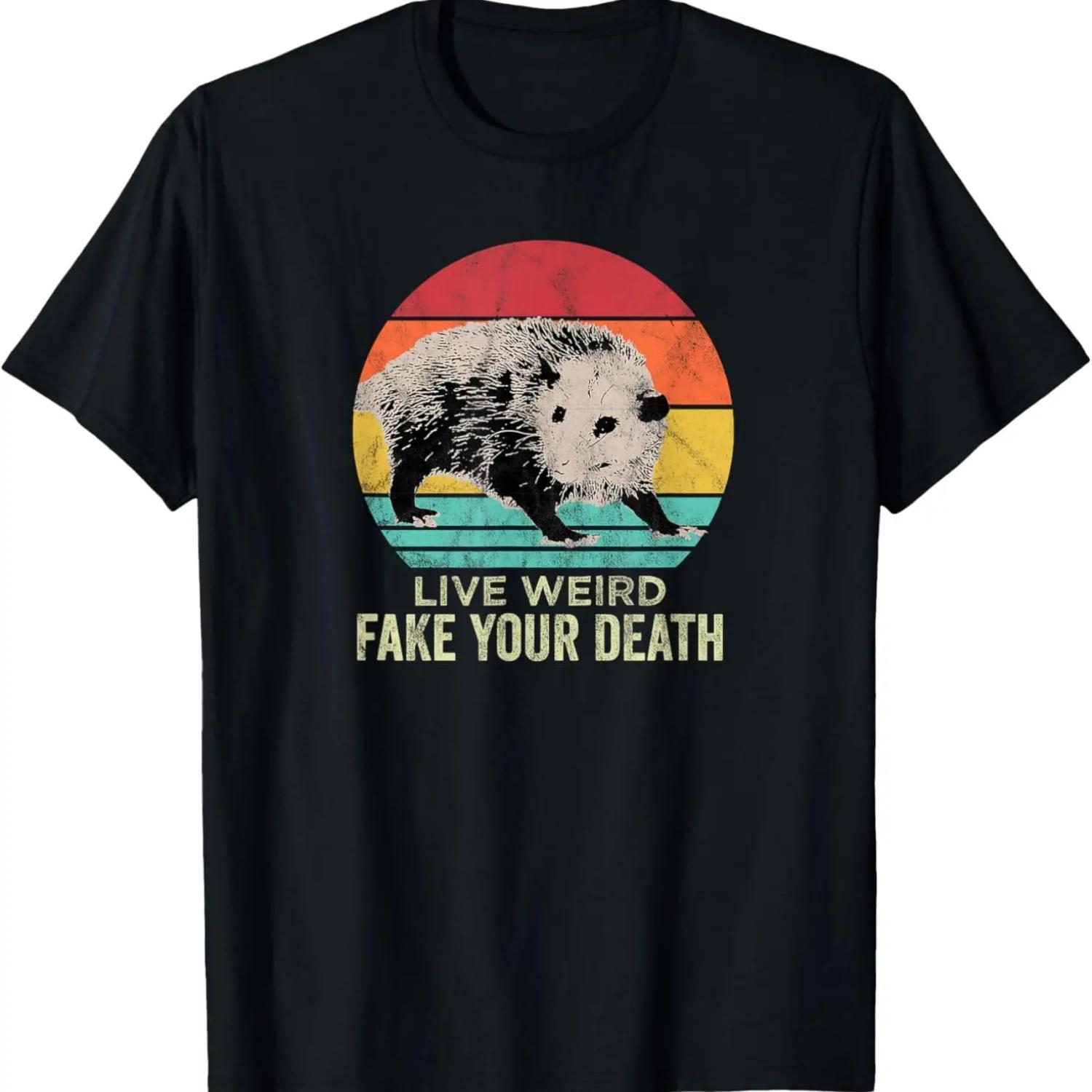 

Live Weird Fake your Death - Funny Possum T-Shirt XXXXXL