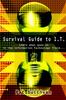 The Survival Guide To I.T. : Learn What Goes On In the Information Technology Field... Book