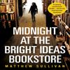 Midnight At the Bright Ideas Bookstore by Matthew Sullivan Paperback Book 9781786090485