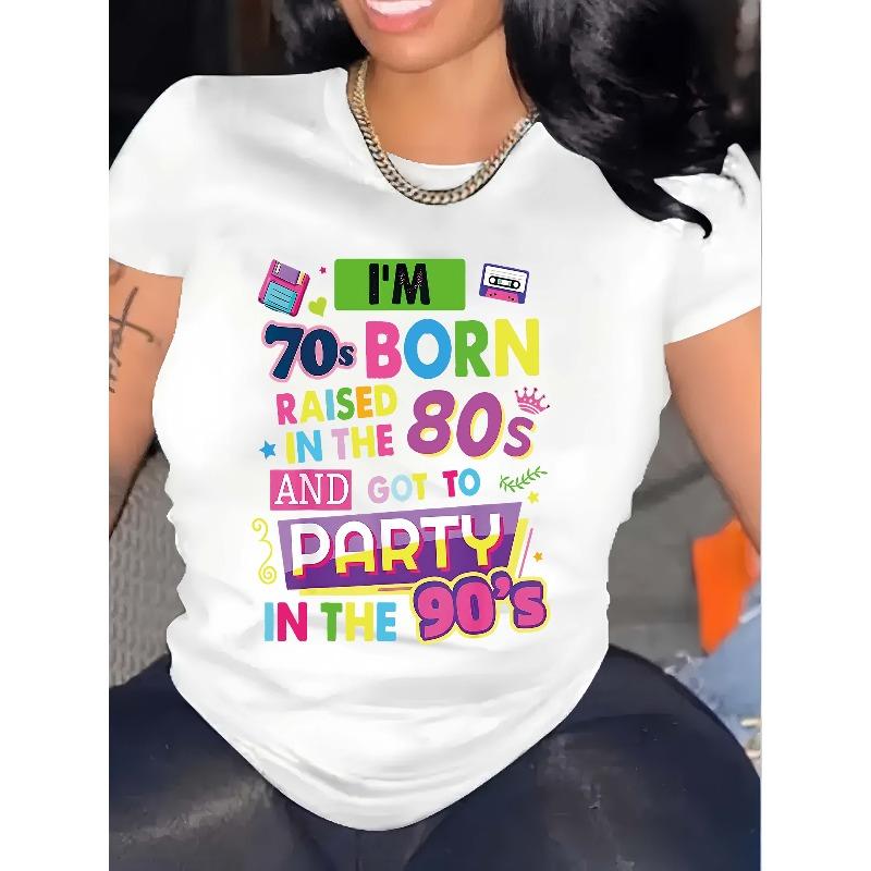 

European size Women s Luck - White T - shirt: Retro Vibes Tee: Born in the 70s, Raised in the 80s, Partied in the 90s 4XL