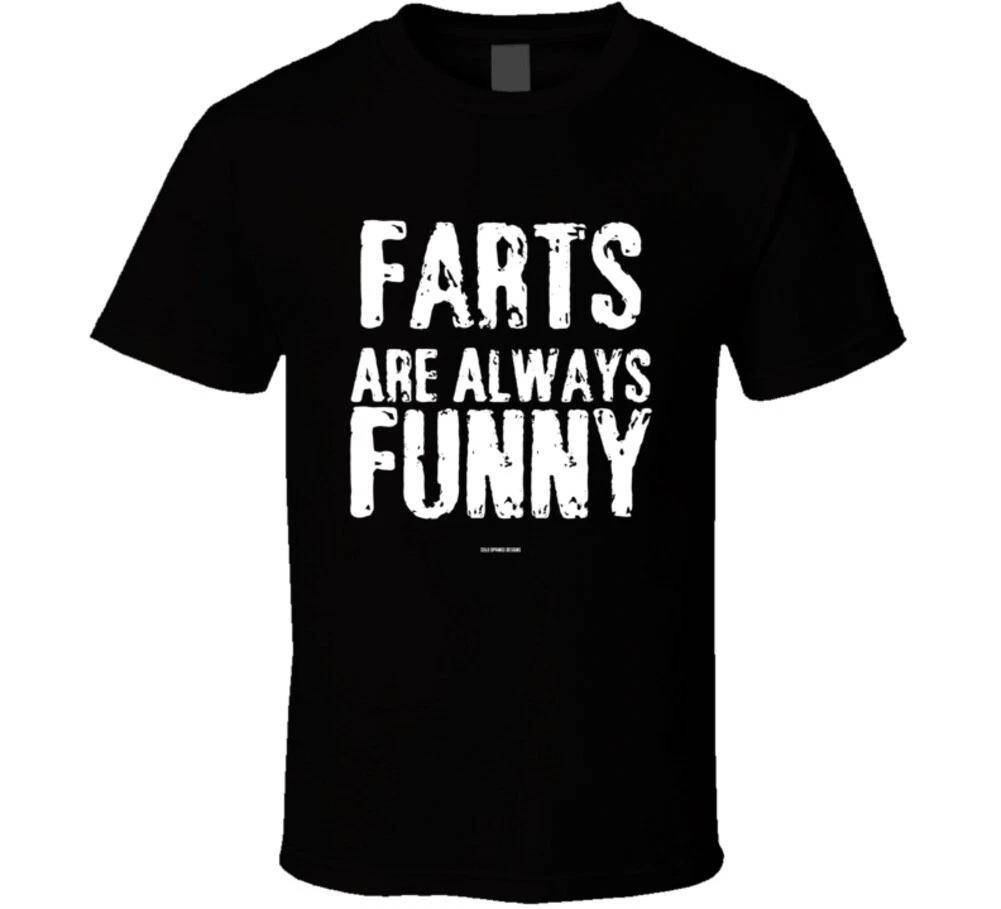Farts Are Always Funny Humor Gift Hilarious Dad T Shirt 2XL