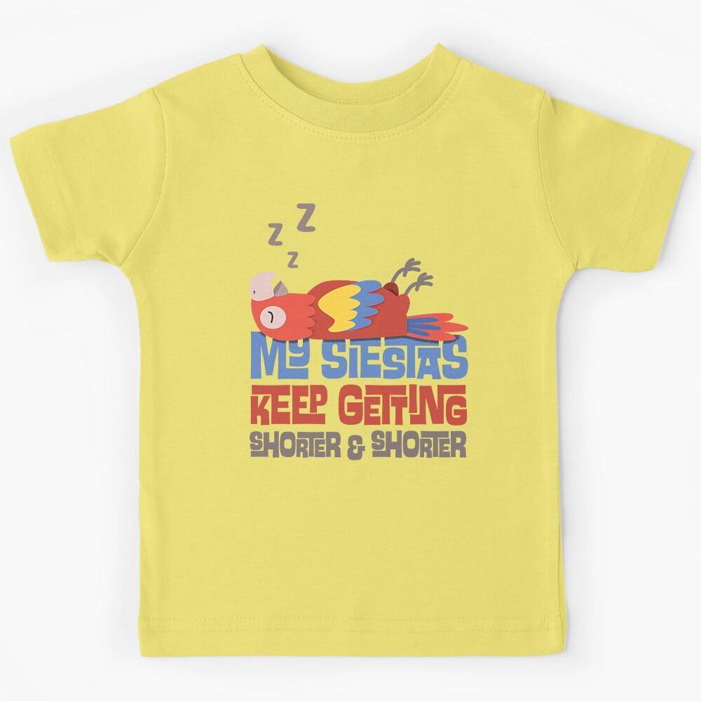 My Siestas Keep Getting Shorter and Shorter Kids T-Shirt 160