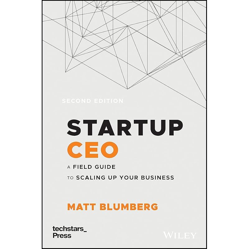 Startup CEO: A Field Guide to Scaling Up Your Business (Techstars)