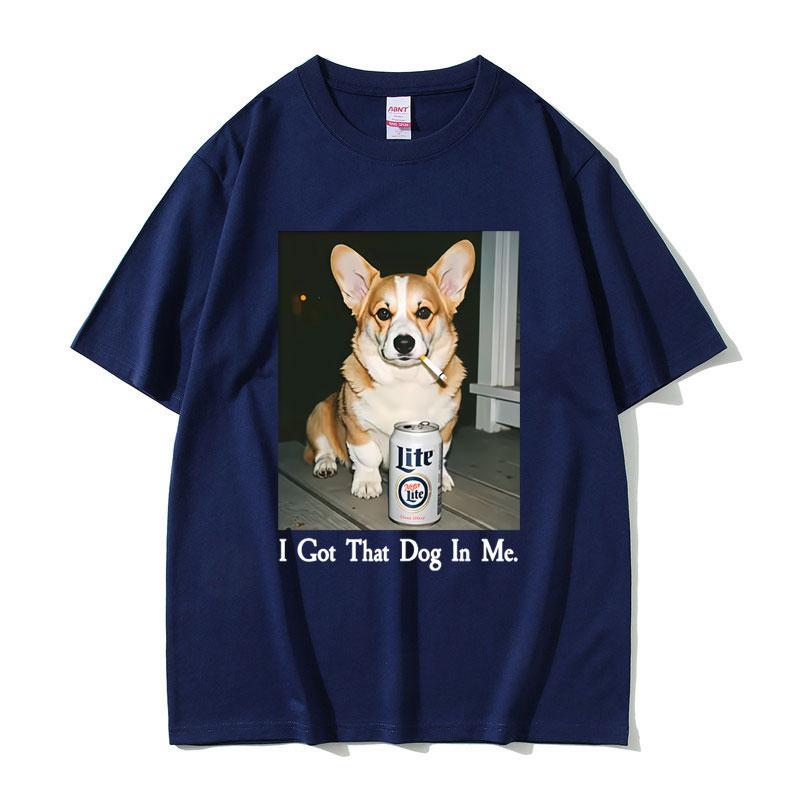 

I Got That Dog in Me Funny Meme Tshirt Men Fashion Oversized Streetwear Unisex Casual Soft Cotton Short Sleeve T Shirts 4XL