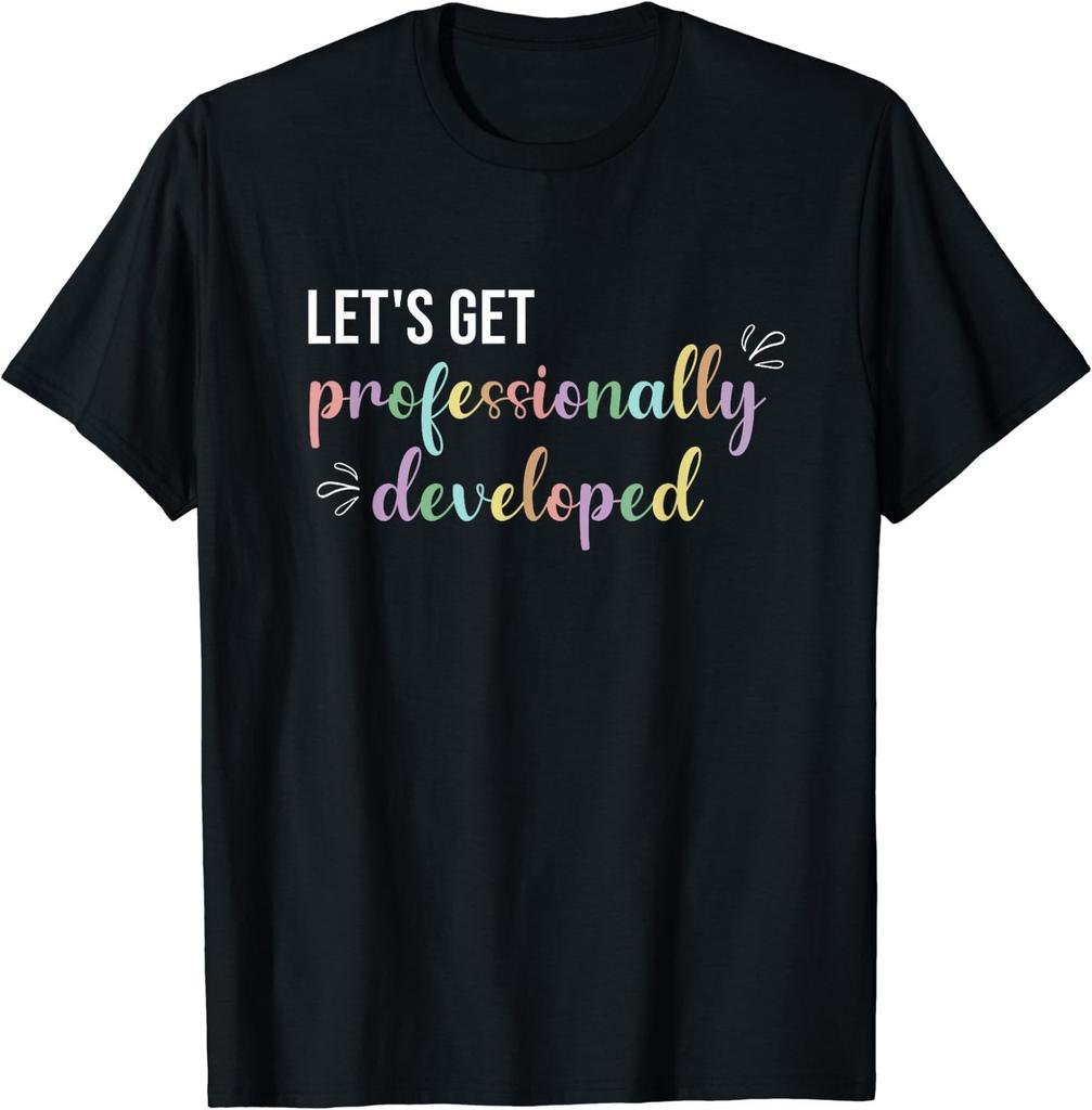Let'S Get Professionally Developed T-Shirt