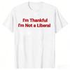 Im Thankful Im Not a Liberal Red Text T-shirt