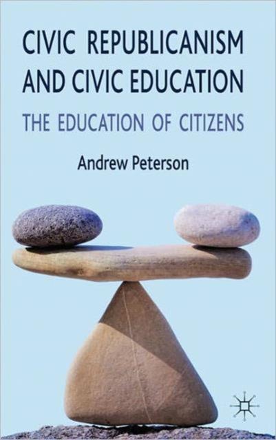 The Civic Republicanism and Civic Education : The Education of Citizens Book