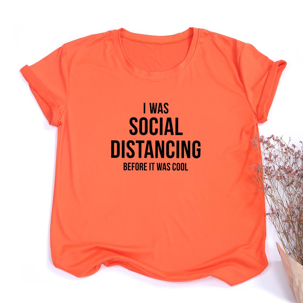 I Was Social Distancing Before It Was Cool Summer Women Short Sleeve T Shirt Female Harajuku