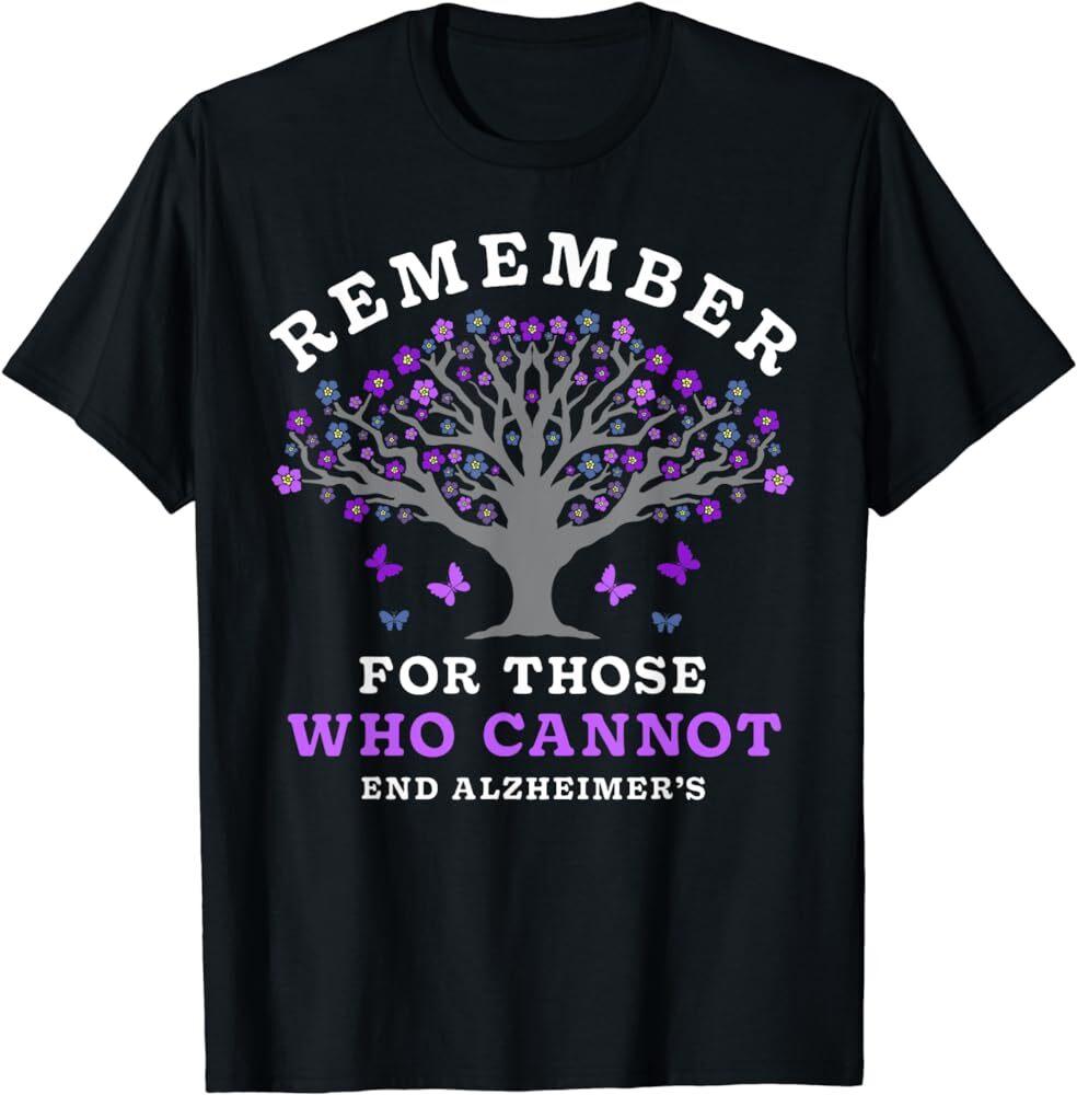 Remember For Those Who Cannot Alzheimer s Awareness Dementia T-Shirt Unisex T-Shirt XL