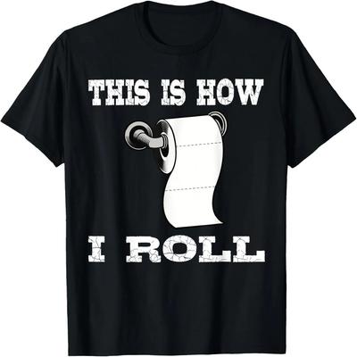 Funny This Is How I Roll Shirt Toilet Paper Roll Joke Gifts T-Shirt
