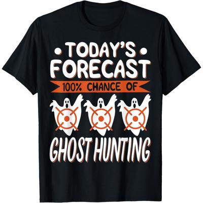 Today's Forecast 100% Chance of Ghost Hunting T-Shirt