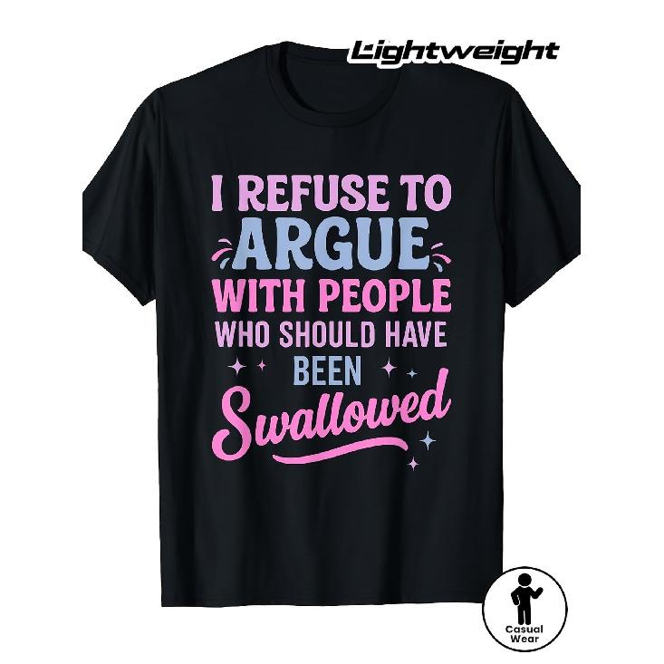 Men S Funny Sarcastic I Refuse to Argue with People Who Should Have Been Swallowed Casual Crew Neck Short Sleeve T-shirt, Comfortable Fabric, Street S чёрный