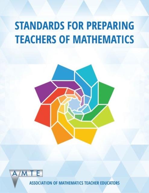 The Standards for Preparing Teachers of Mathematics (Colour) Book