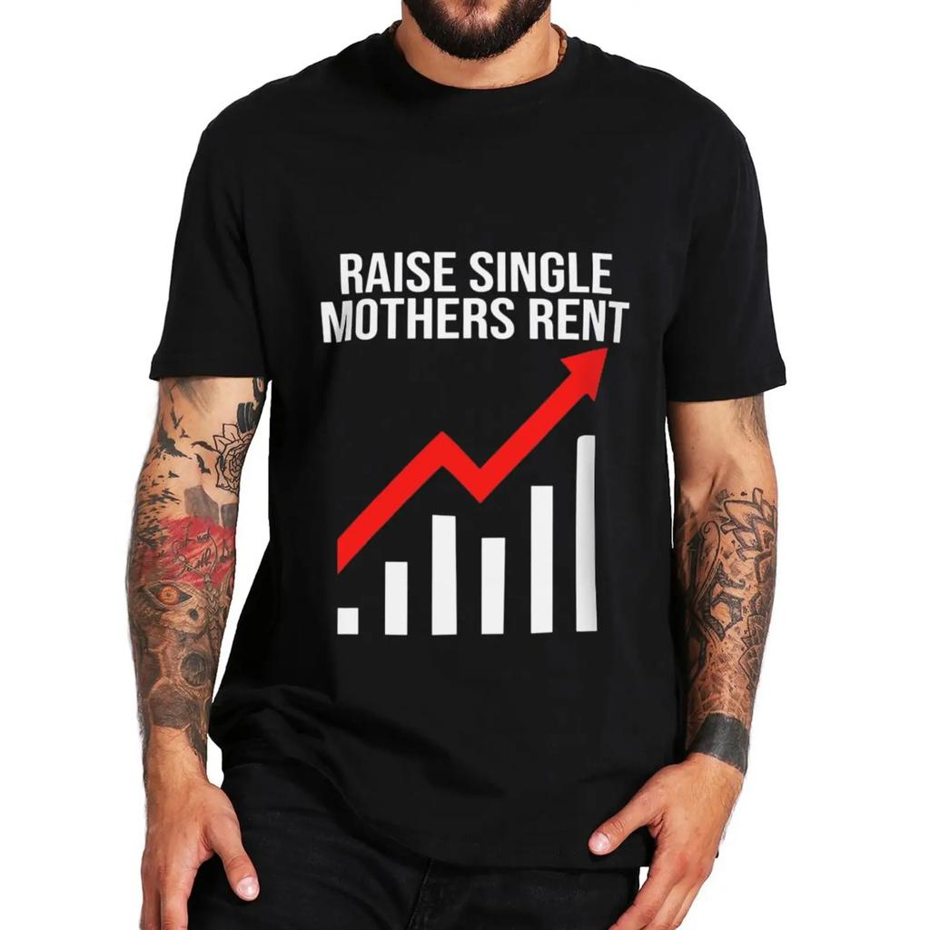 Raise Mothers Rent T Shirt 2022 Meme Trend Hipster Short Sleeve Casual 100% Cotton Unisex T-shirts EU Size Oversized