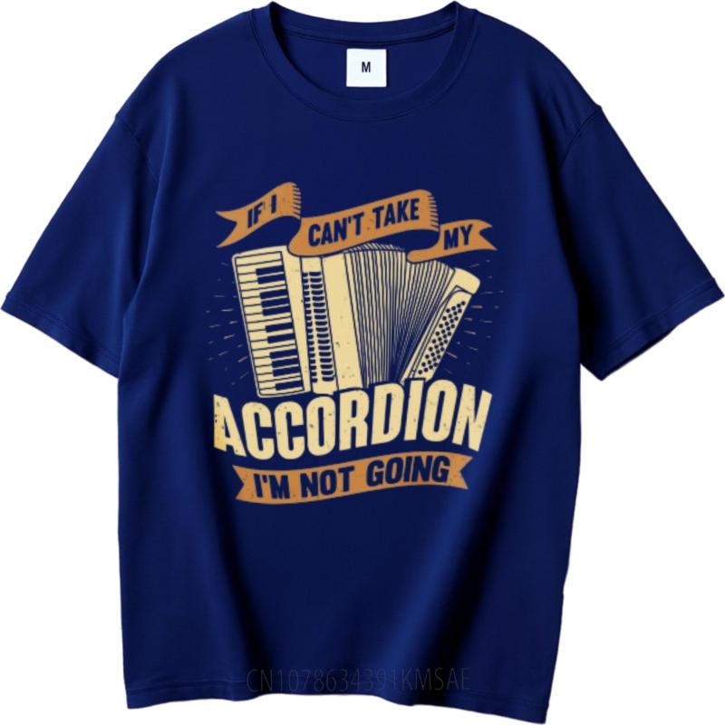 Rock Boys Teeshirt O Neck Tshirt Oversized If I Cant Take My Accordion Im Not Going Cool For Her Teeshirt Summer Tshirt