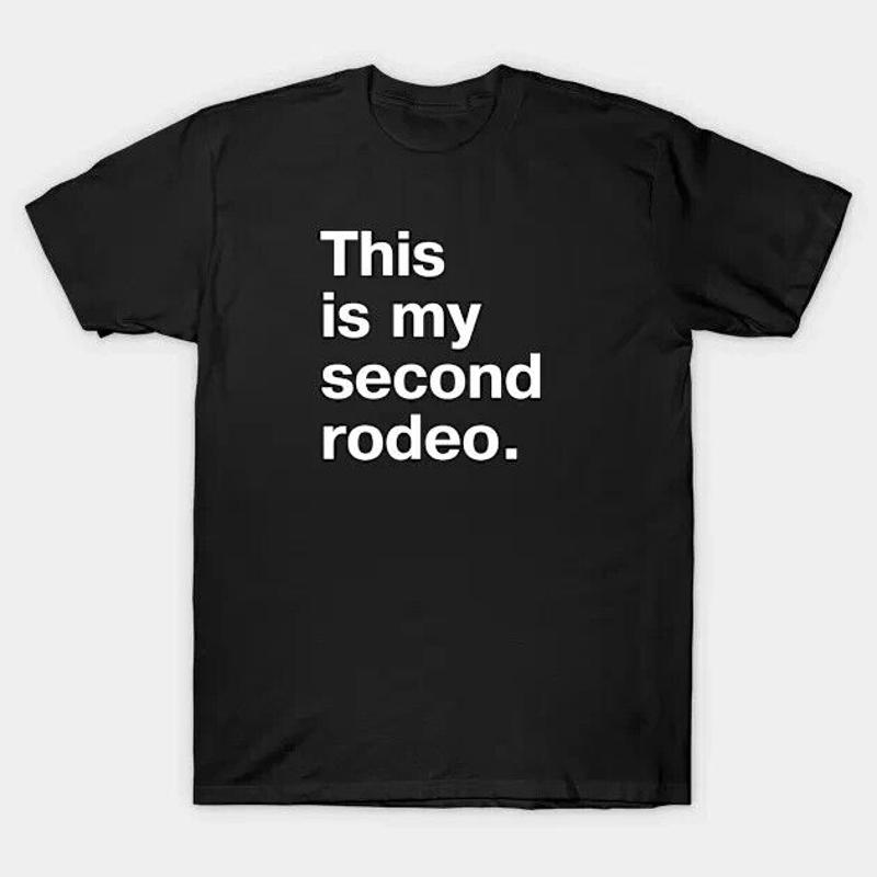 This is my second rodeo T-shirt