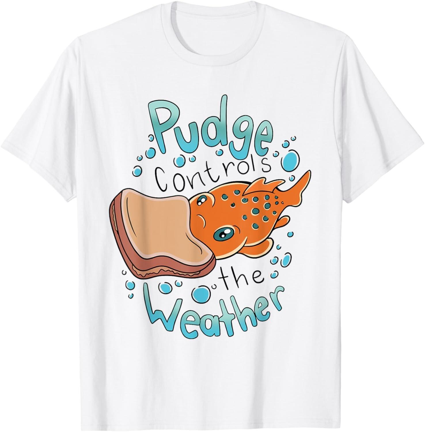 Pudge Controls The Weather Funny Womens Mens T-Shirt Mens Womens Tees Top S