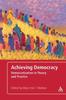 The Achieving Democracy : Democratization In Theory and Practice Book