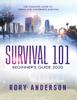 The Survival 101 Beginner's Guide 2020 : The Complete Guide To Urban And Wilderness Survival Book