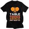 Table Tennis Is Calling And I Must Go T Shirts Men Pure Cotton Tee Tops Fathers Day Gift Tshirt Short Sleeve Casual Tshirt
