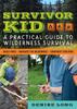 The Survivor Kid A Practical Guide To Wilderness Survival by Denise Long - Paperback Book
