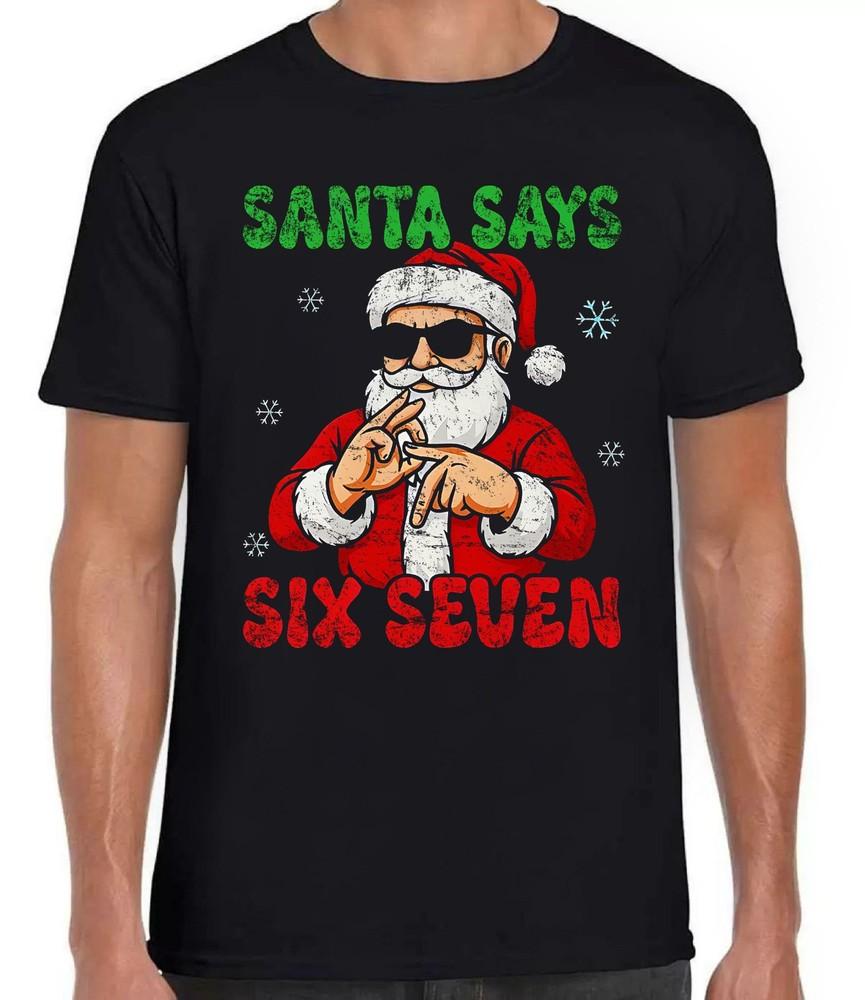 

Six Seven Santa Christmas 6 7 XMAS Meme Funny Gift Tee Black T Shirt 507 Unisex T-Shirt XL