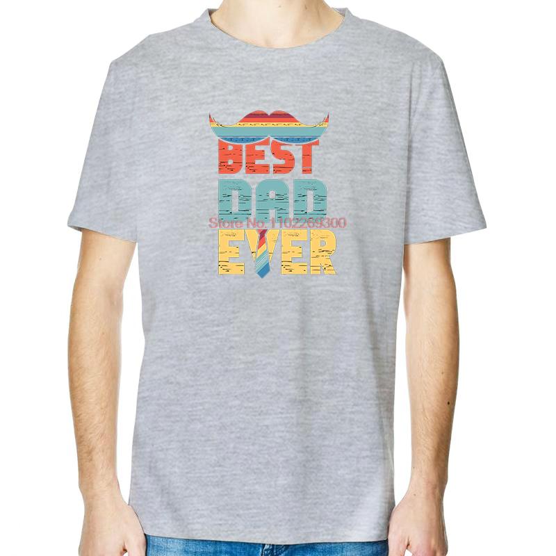 Best Dad Ever Funny Fathers Day Tshirt Summer Fashion Tees Tops Cotton New Shirts And TShirts Unisex Round Neck TShirt