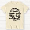 If My Mouth Doesn't Say It Cotton Summer Casual Cool Loose T-Shirt
