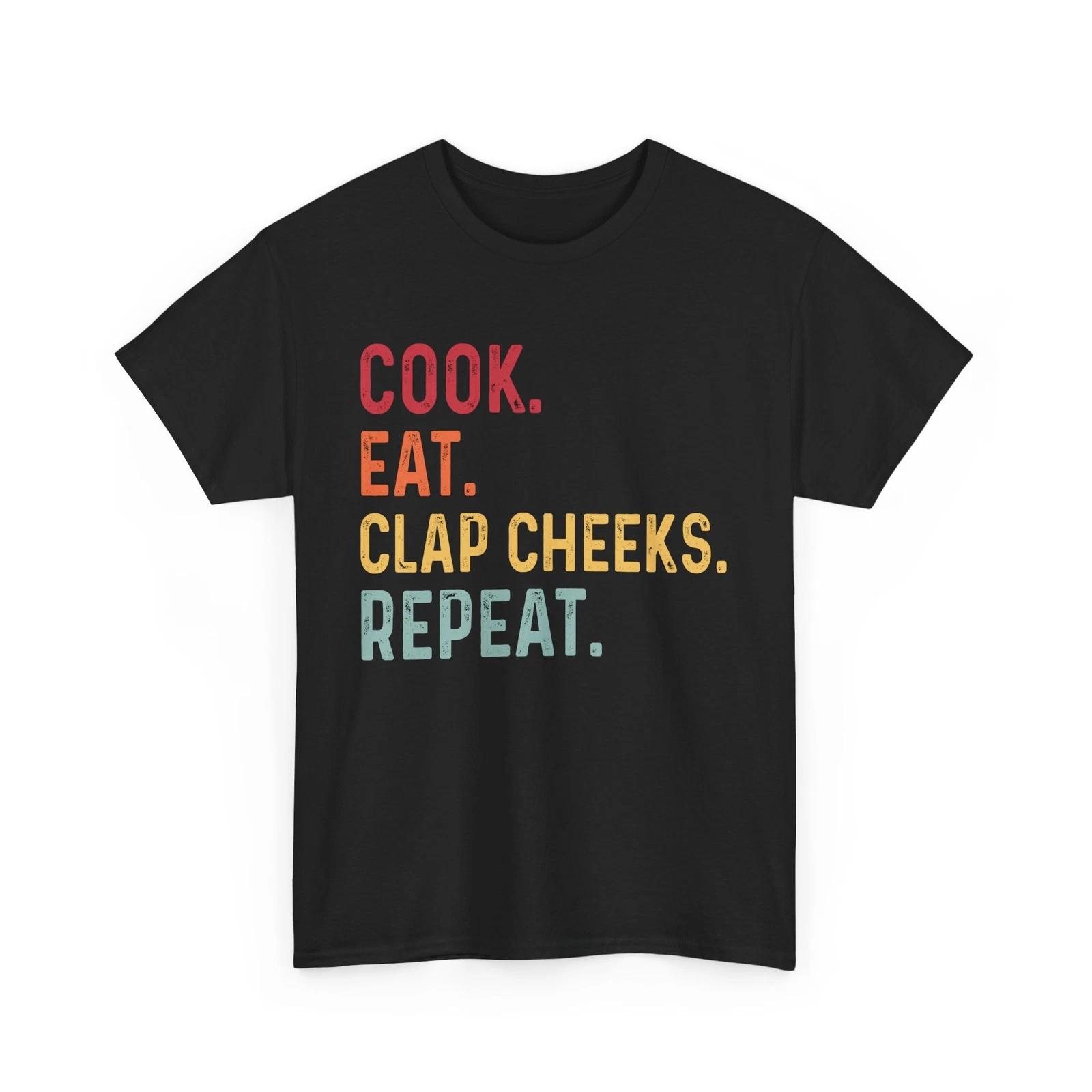Cook Eat Clap Cheeks Repeat T-Shirt – Funny Cooking Lover Kitchen Tee L