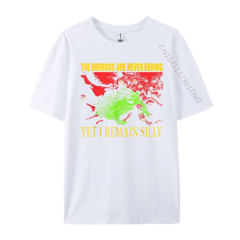 Horrors Are Never Ending Yet I Remain Silly Frog Funny Men Graphic T Shirts Breathable Shirts For Men Group