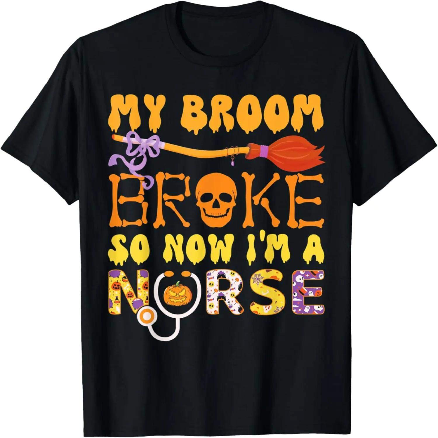 My Broom Broke So Now Im A Nurse Halloween Nurse Groovy RN T-Shirt S
