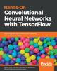 Buch Hands-On Convolutional Neural Networks with TensorFlow : Solve Computer Vision Problems with Modeling In TensorFlow and Python