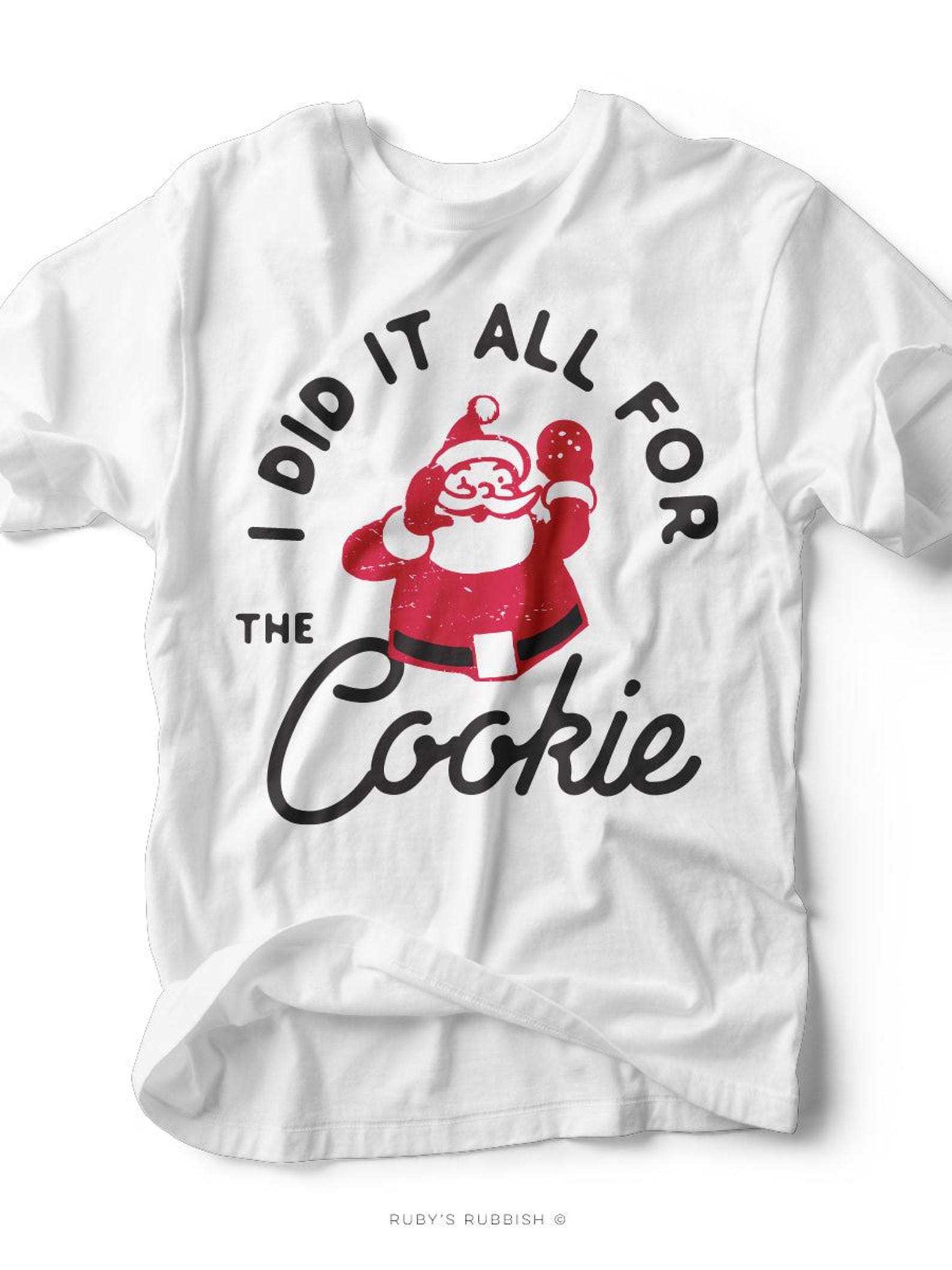 I Did It All For the Cookie | Seasonal T-Shirt | Ruby s Rubbish® 3XL