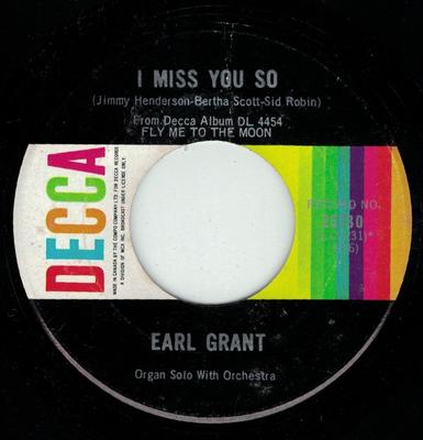 Disc 7 inch EARL GRANT - I Miss You So 25730 Decca 1967 Canada Jazz Folosit