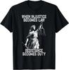 When Injustice Becomes Law Resistance Becomes Duty Liberty T-Shirt